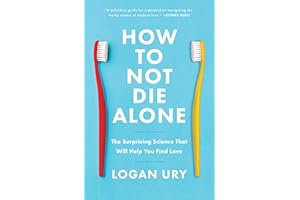 How to Not Die Alone: The Surprising Science That Will Help You Find Love
