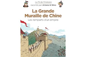 Le fil de l'Histoire raconté par Ariane & Nino - Tome 14 - La Grande Muraille de Chine: Les remparts d'un empire