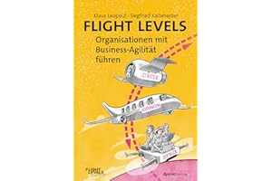 Flight Levels – Organisationen mit Business-Agilität führen
