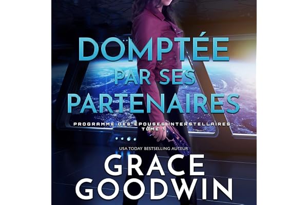 Domptée par Ses Partenaires: Programme des Epouses Interstellaires, Tome 1