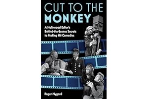 Cut to the Monkey: A Hollywood Editor’s Behind-the-Scenes Secrets to Making Hit Comedies