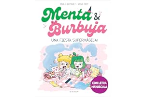 Menta y Burbuja 5 - ¡Una fiesta supermágica!: Con letra MAYÚSCULA para que niños y niñas a partir de 6 años aprendan a leer solos (Primeras lecturas)