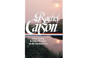 Rachel Carson: Silent Spring & Other Writings on the Environment (LOA #307): Silent Spring & Other Environmental Writings (Library of America, Band 307)