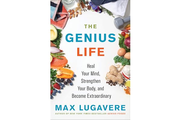 The Genius Life: Heal Your Mind, Strengthen Your Body, and Become Extraordinary