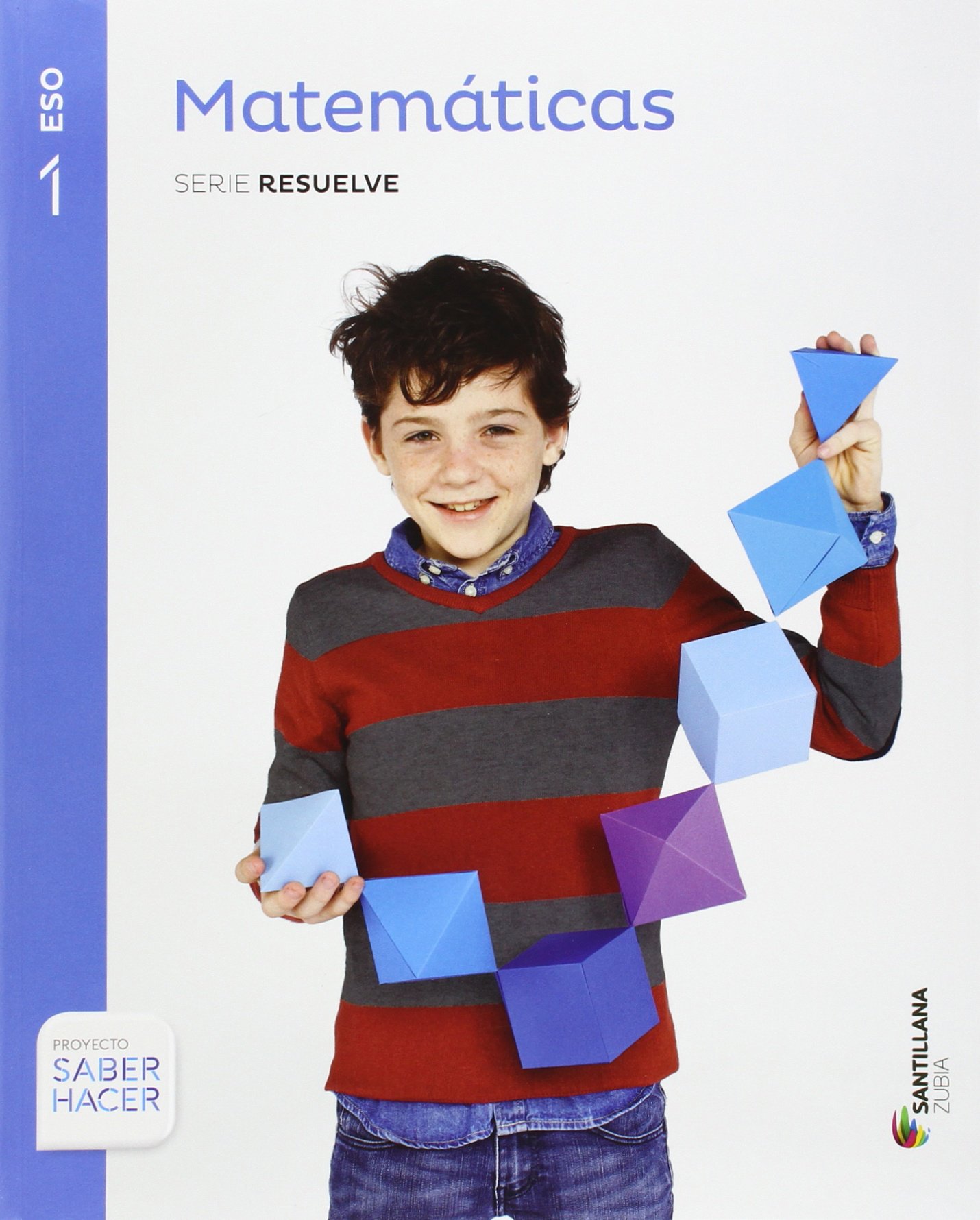 MATEMATICAS SERIE RESUELVE 1 ESO SABER HACER