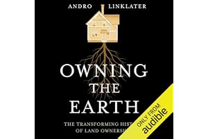 Owning the Earth: The Transforming History of Land Ownership