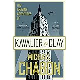 The Amazing Adventures of Kavalier & Clay: A Novel. Winner of the Pulitzer Prize 2001