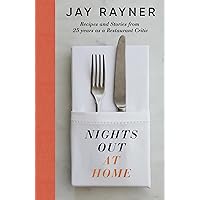 Nights Out At Home: Recipes and Stories from 25 years as a Restaurant Critic
