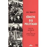 T&uuml;rkiye Dış Politikası: İlkeler, Akt&ouml;rler ve Uygulamalar (1774-2020)