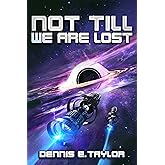 Not Till We Are Lost (Bobiverse Book 5) (English Edition)