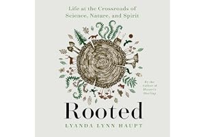 Rooted: Life at the Crossroads of Science, Nature, and Spirit