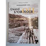 Quand l'or noir coulait à flots Normandie 1944 / Bauduin / Réf22704