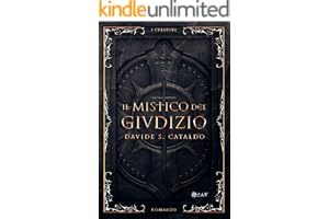 Il Mistico del Giudizio - Dark Low Fantasy Storico a tinte Thriller: I Creatori - La Saga Eretico Mitologica del Cristianesimo con cosmologia propria