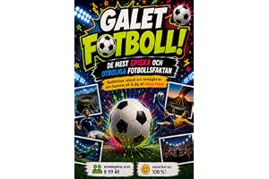 Galet Fotboll! De Mest Episka och Otroliga Fotbollsfaktan: Berättelser, rekord och hemligheter som kommer att få dig att tapp