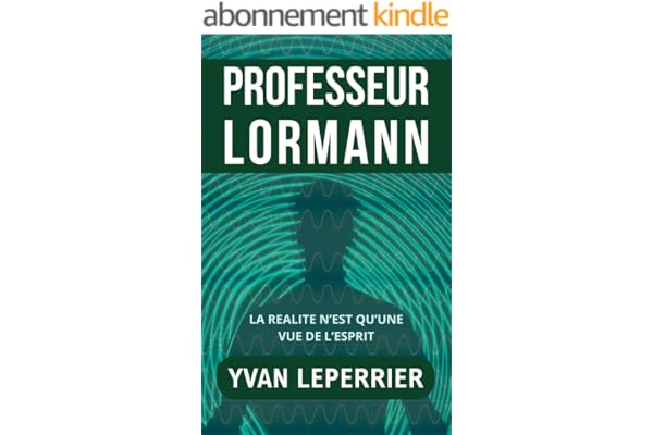Professeur Lormann: Roman psychologique. Science fiction, don surnaturel, voyage dans le temps. Nouveauté 2025.