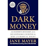 Dark Money: The Hidden History of the Billionaires Behind the Rise of the Radical Right (Random House Large Print)