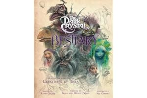 Dark Crystal Bestiary: The Definitive Guide to the Creatures of Thra (The Dark Crystal: Age of Resistance, The Dark Crystal Book, Fantasy Art Book)