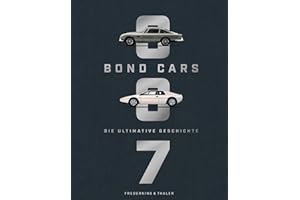 Bildband: Bond Cars. Die ultimative Geschichte zu 160 legendären Bond-Autos: Mit Blick hinter die Kulissen des neuen 007 James Bond Films »Keine Zeit ... sterben« und unveröffentlichtem Bildmaterial.