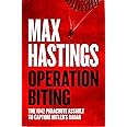 Operation Biting: OPERATION BITING: The Sunday Times Number One Bestselling Military History of the 1942 Parachute Assault to Capture Hitler’s Radar