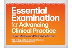 Essential Examination for Advancing Clinical Practice: Step-by-Step Guides to Clinical Examinations with Practical Tips and Key Facts