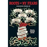 Roots of My Fears: Terrifying Stories of Ancestral Horror