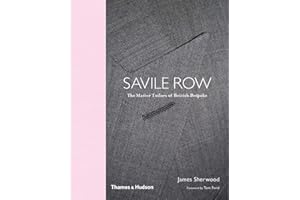 Savile Row: The Master Tailors of British Bespoke