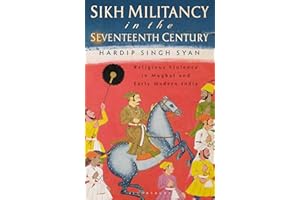 Sikh Militancy in the Seventeenth Century: Religious Violence in Mughal and Early Modern India