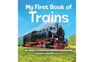 My First Book of Trains: All About Locomotives and Railcars for Kids