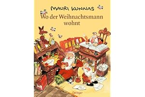 Wo der Weihnachtsmann wohnt: Für kleine und große Kinder und alle, die sich ihre Freude auf Weihnachten erhalten haben (Mauri Kunnas' Weihnachtsklassiker)