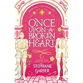 Once Upon a Broken Heart: Discover the global bestselling fairytale sensation from the author of Caraval: 1