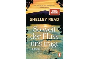 So weit der Fluss uns trägt: Roman. Der SPIEGEL-Bestseller jetzt im Taschenbuch - »Erschütternd, Mut machend und absolut unvergesslich.« Bonnie Garmus