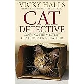 Cat Detective: Solving the Mystery of Your Cat's Behaviour