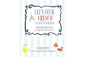 Let's Cook French, a Family Cookbook: Cuisinons Francais, Un Livre Pour Toute La Famille