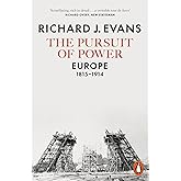 The Pursuit of Power: Europe, 1815-1914