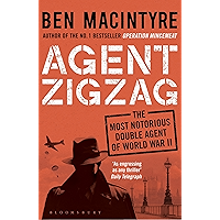Agent Zigzag: The True Wartime Story of Eddie Chapman: Lover, Traitor, Hero, Spy