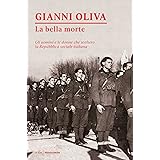 La bella morte: Gli uomini e le donne che scelsero la Repubblica sociale italiana