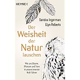 Der Weisheit der Natur lauschen: Wie uns Bäume, Pflanzen und Tiere in unsere innerste Kraft führen