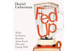 Fed Up: What Evolution Reveals about Food, Diet and Eating Well