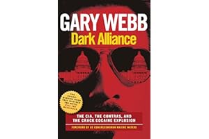 Dark Alliance: Movie Tie-In Edition: The CIA, the Contras, and the Crack Cocaine Explosion