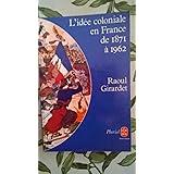 Amazon Fr L Idee Coloniale En France De 1871 A 1962 Girardet Raoul Livres