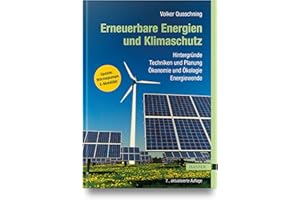Erneuerbare Energien und Klimaschutz: Hintergründe – Techniken und Planung – Ökonomie und Ökologie – Energiewende