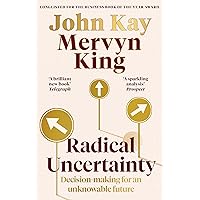 Radical Uncertainty: Decision-making for an unknowable future