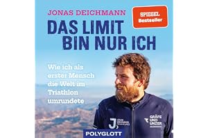 Das Limit bin nur ich: Wie ich als erster Mensch die Welt im Triathlon umrundete