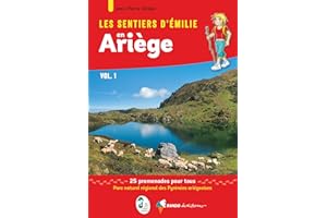 Les Sentiers d'Emilie en Ariège vol. 1: 25 promenades dans le Parc naturel régional des Pyrénées ariégeoises