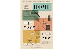 Home: The Way We Live Now: The revolutionary interior design guide for living in small spaces, renovations and rented homes in 2023. From ‘Mad about ... in small spaces, renovations and rented homes