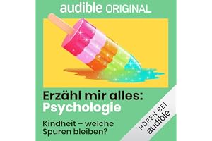 Kindheit - welche Spuren bleiben?: Erzähl mir alles: Psychologie, Band 8