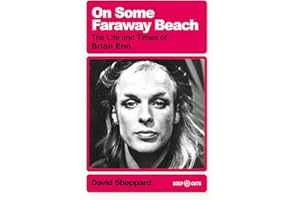 On Some Faraway Beach: The Life and Times of Brian Eno