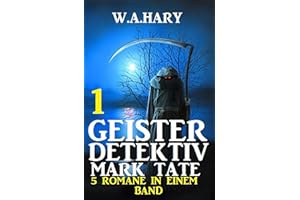 Geister-Detektiv Mark Tate 1 - 5 Romane in einem Band (Geister-Detektiv Urban Fantasy Serie)