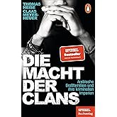 Die Macht der Clans: Arabische Großfamilien und ihre kriminellen Imperien - Ein SPIEGEL-Buch