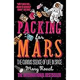 Packing for Mars: The Curious Science Of Life In Space